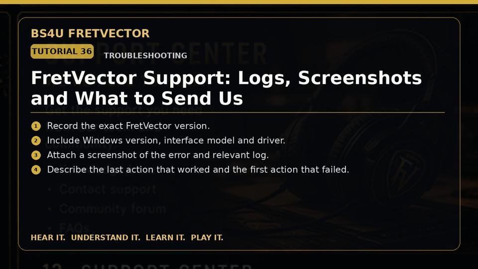 FretVector Support: Logs, Screenshots and What to Send Us